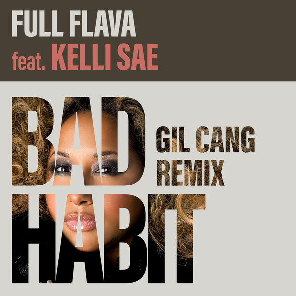 Full Flava, Kelli Sae - Bad Habit (Gil Cang Remix)