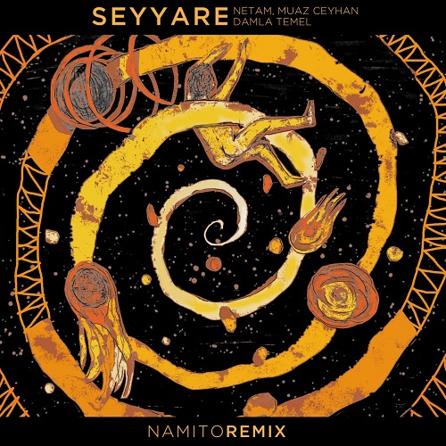 Netam, Damla Temel, Muaz Ceyhan - Seyyare (Namito's Interstellar Remix)