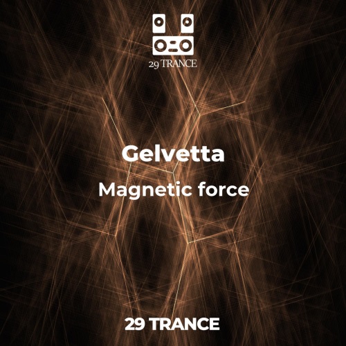 Gelvetta - Magnetic Force (Original Mix)