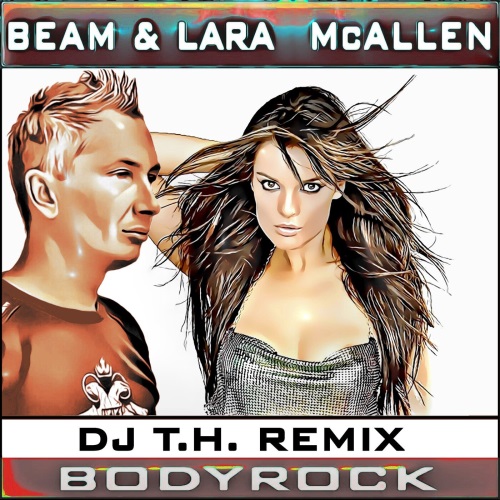 Beam & Lara Mcallen - Bodyrock (Dj T.h. Remix)