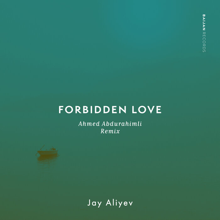 Jay Aliyev - Forbidden Love (Ahmed Abdurahimli Remix)