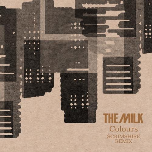 The Milk - Colours (Scrimshire Remix)