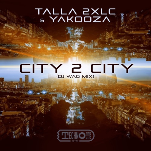 Talla 2xlc & Yakooza - City 2 City (Dj Wag Extended Mix)