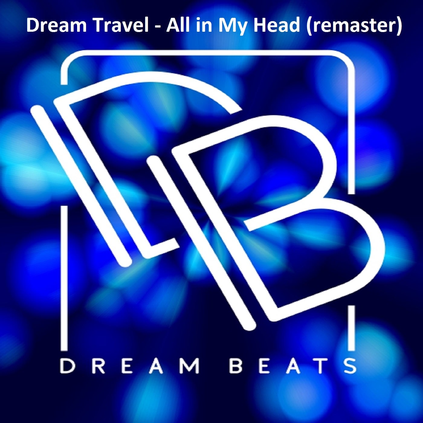 Dream Travel - All in My Head (Remastered Mix)