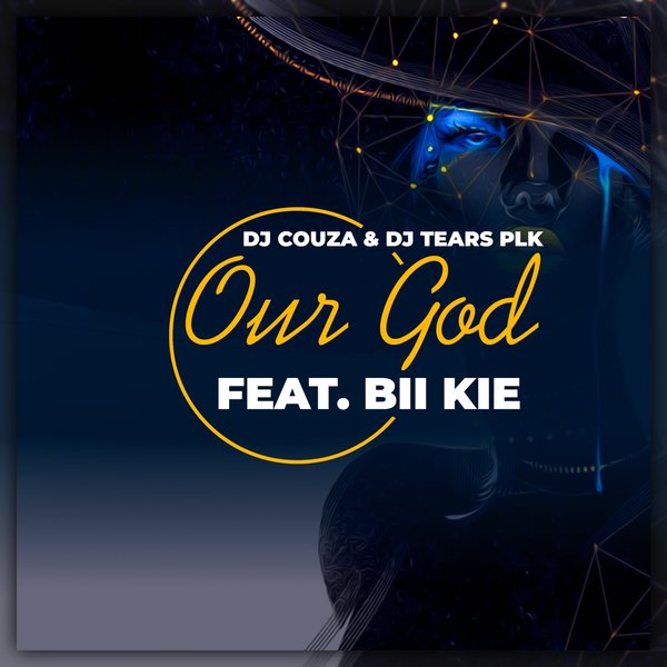 Dj Couza, DJ Tears PLK, Bii Kie - Our God (Original Mix)
