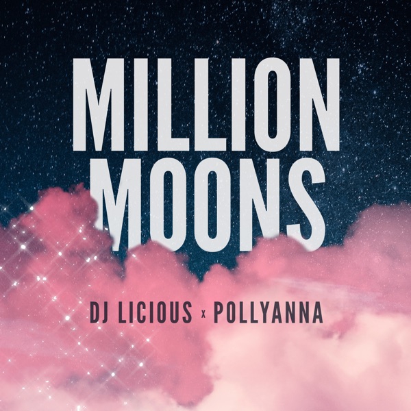 DJ Licious & Pollyanna - Million Moons (Extended Mix)