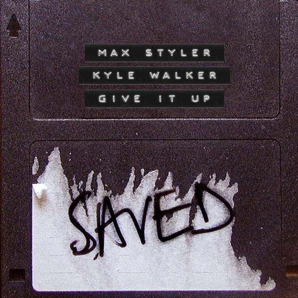 Max Styler & Kyle Walker - Give It Up (Extended Mix)