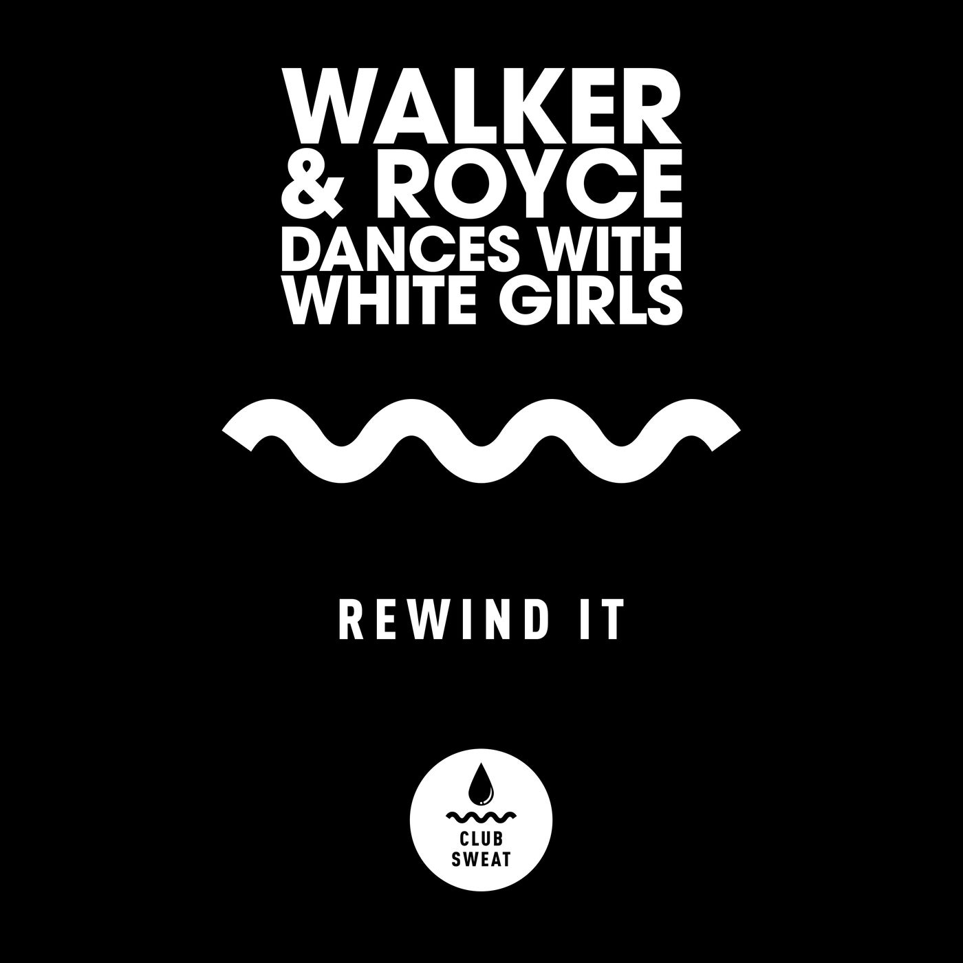 Walker & Royce & Dances With White Girls - Rewind It (Extended Mix)