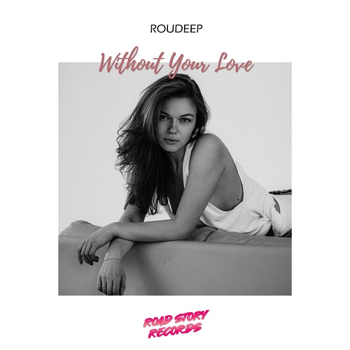 Roudeep - Without Your Love (Original Mix)