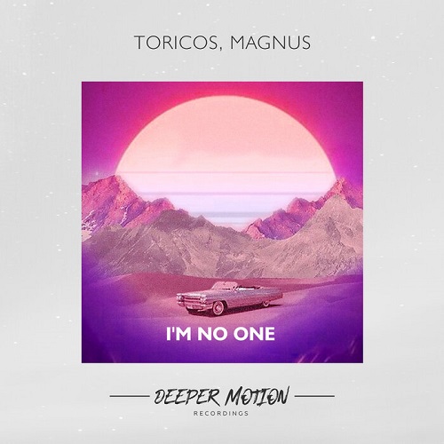 Toricos & Magnus - I'm No One (Original Mix)