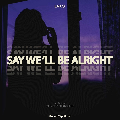 LAKO - Say We´ll Be Alright (Nikko Culture Remix)