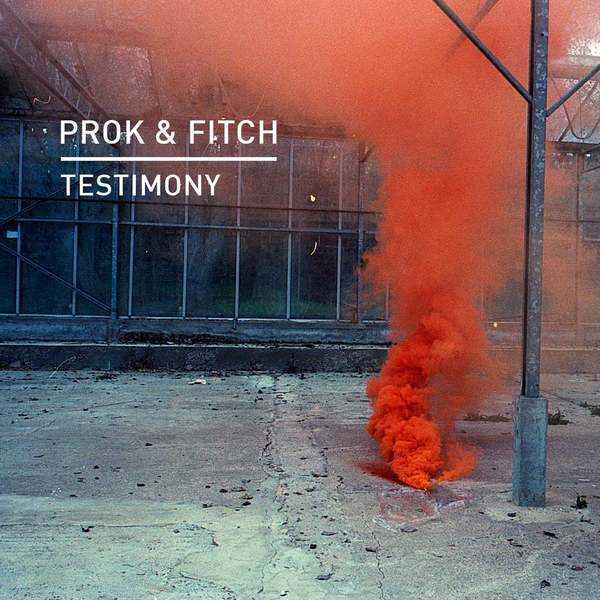 Prok & Fitch - Testimony (Original Mix)