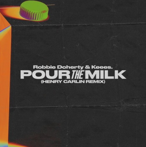 Robbie Doherty & Keees. - Pour The Milk (Henry Carlin Remix)