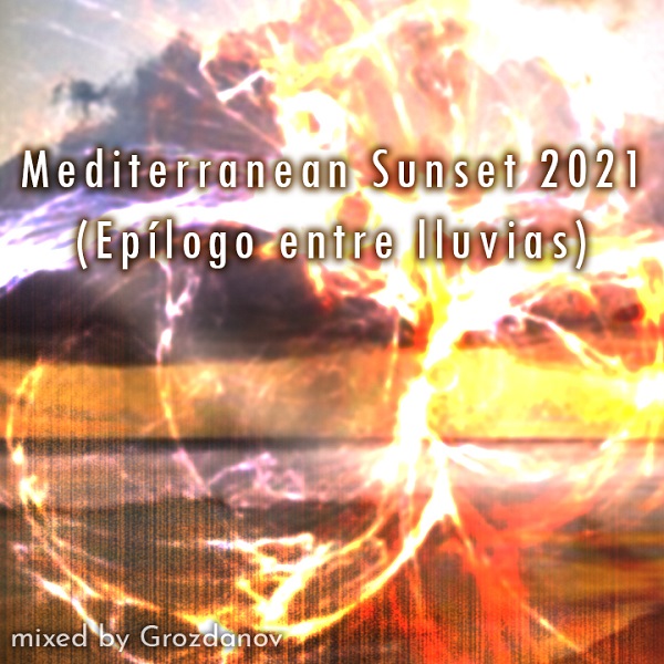 Grozdanov - Mediterranean Sunset 2021 (Epilogo Entre Lluvias)