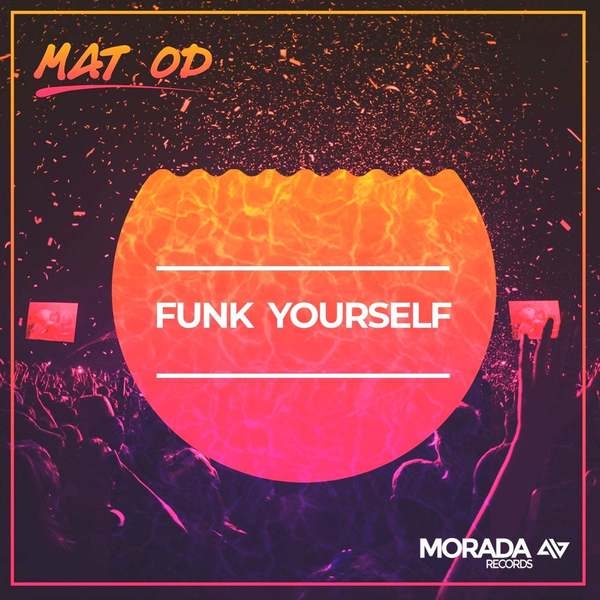 Mat OD - Funk Yourself (Original Mix)