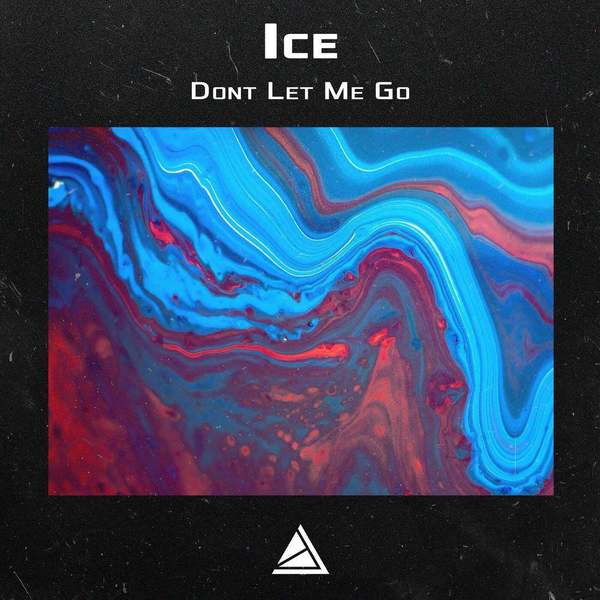 Ice - Dont Let Me Go (Original Mix)