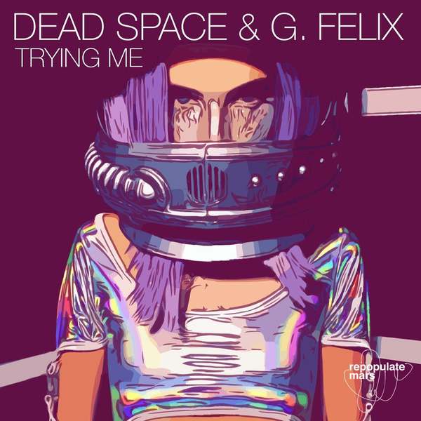 Dead Space & G. Felix - Trying Me (Original Mix)