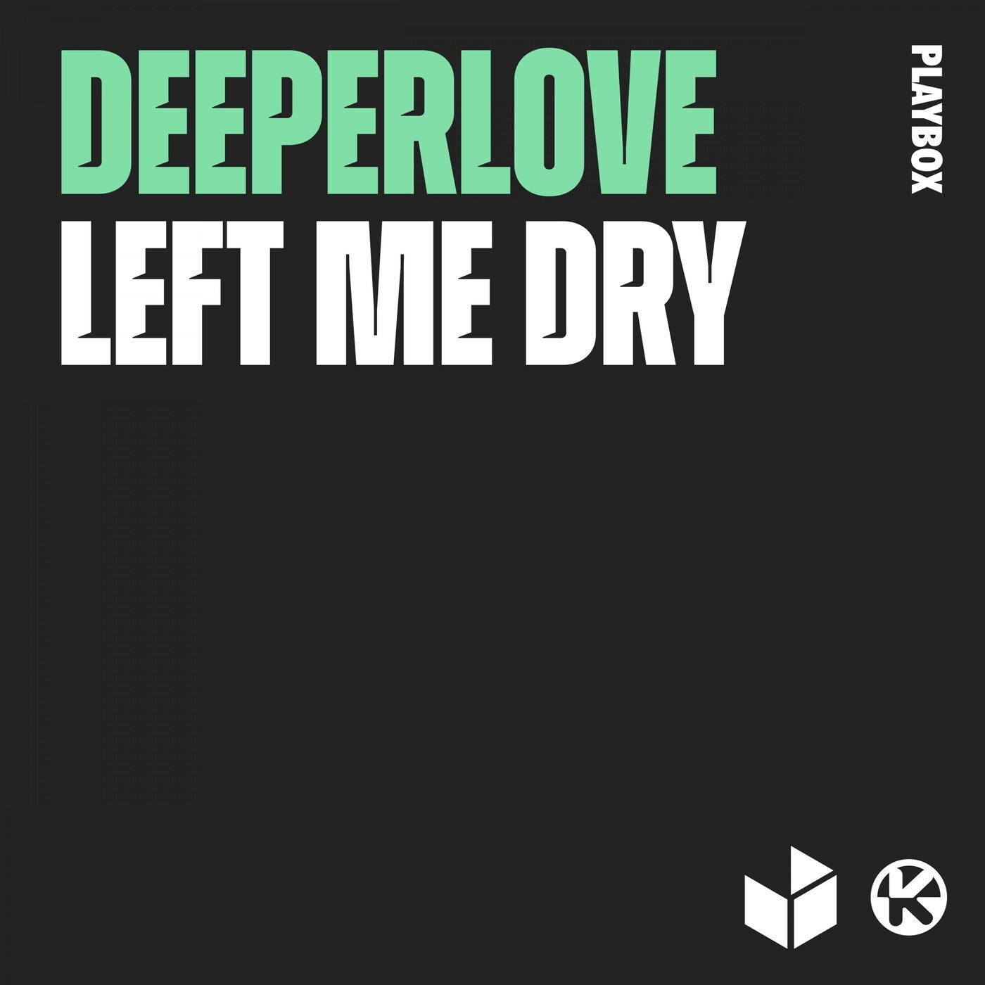 Deeperlove - Left Me Dry (Extended Mix)