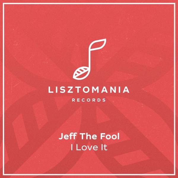 Jeff The Fool - I Love It (Original Mix)