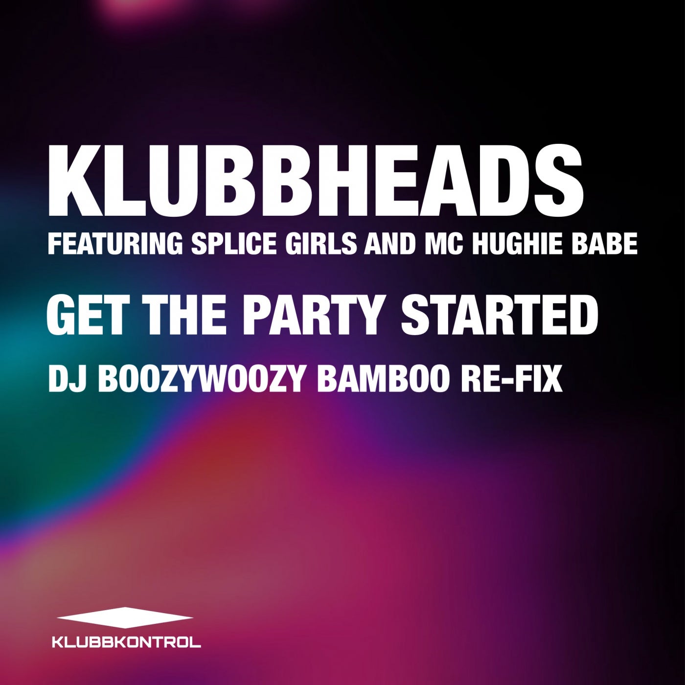 Klubbheads & Splice Girls & MC Hughie Babe - Get The Party Started (Extended Mix)
