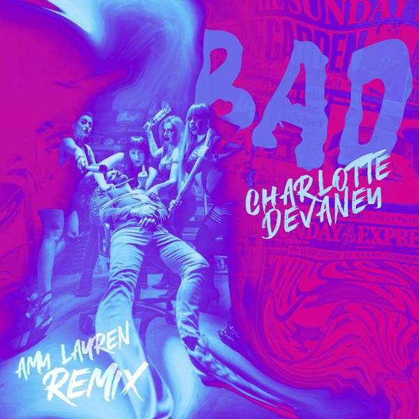 Charlotte Devaney - Bad (Amy Lauren Remix)
