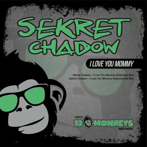 Sekret Chadow - I Love You Mommy (Extended Mix)