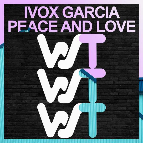 Ivox Garcia - Peace & Love (Original Mix)