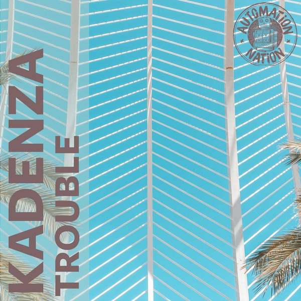 Kadenza - Trouble (Original Mix)