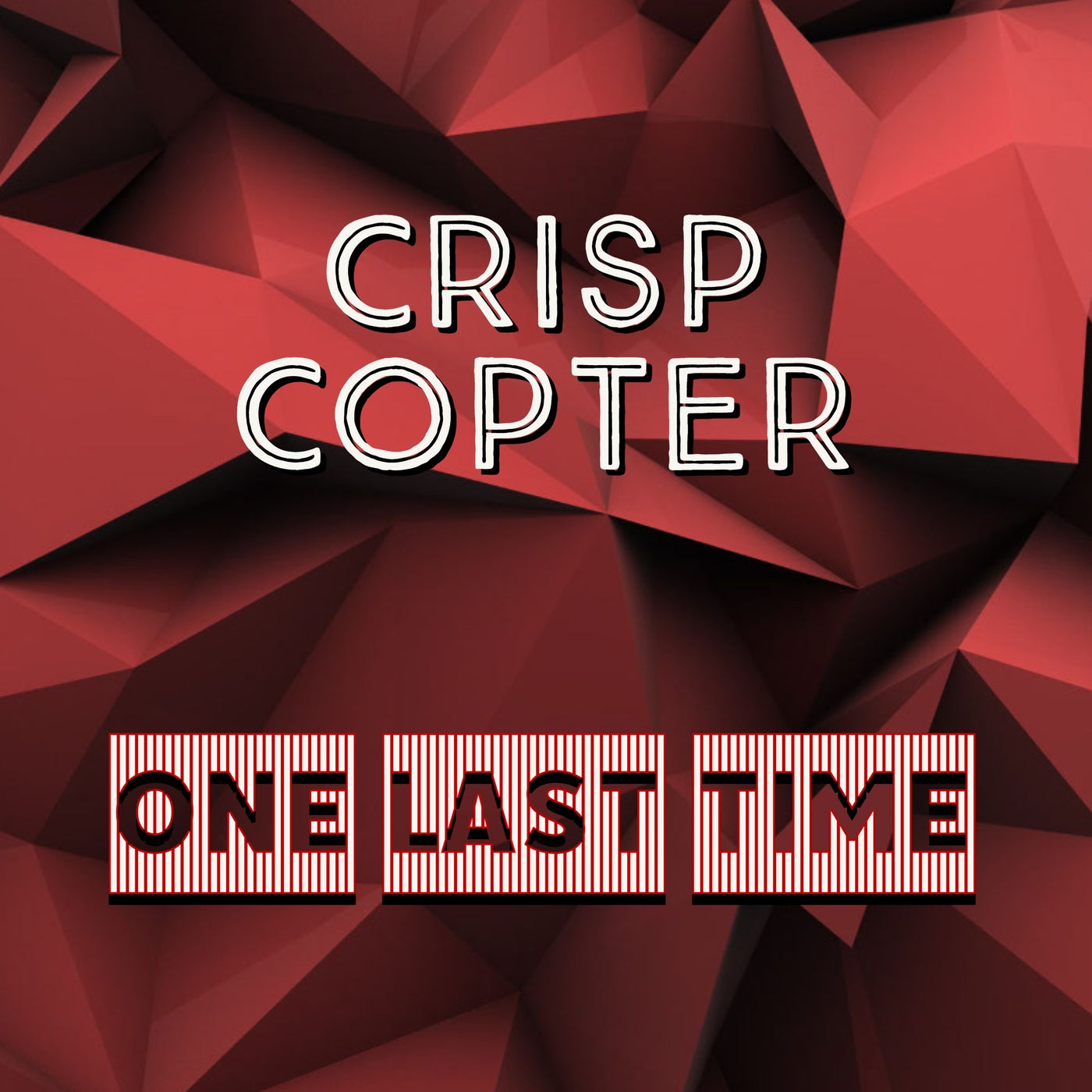 Crisp Copter - One Last Time (Original Mix)