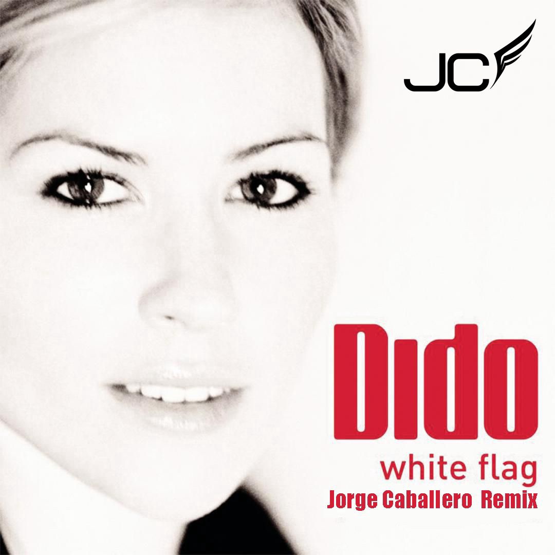 Dido - White Flag (Jorge Caballero Remix)