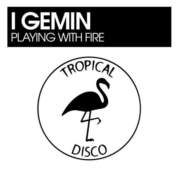 I Gemin - Playing With Fire