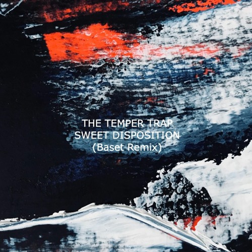 Temper Trap - Sweet Disposition (Baset Remix)