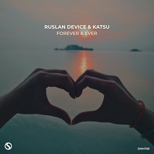 Ruslan Device & Katsu - Forever & Ever (Extended Mix)