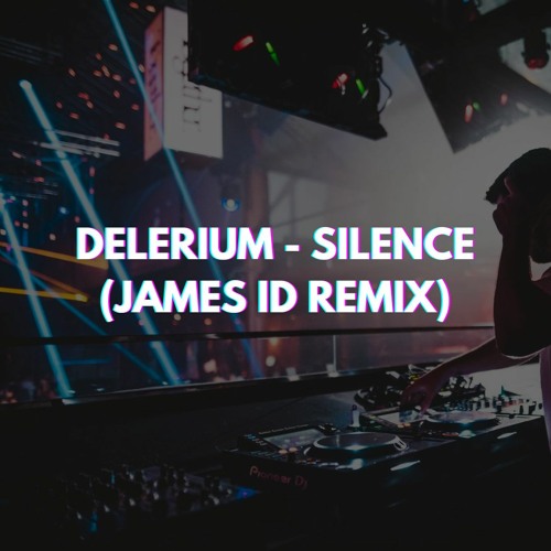 Delerium - Silence (James iD Remix)