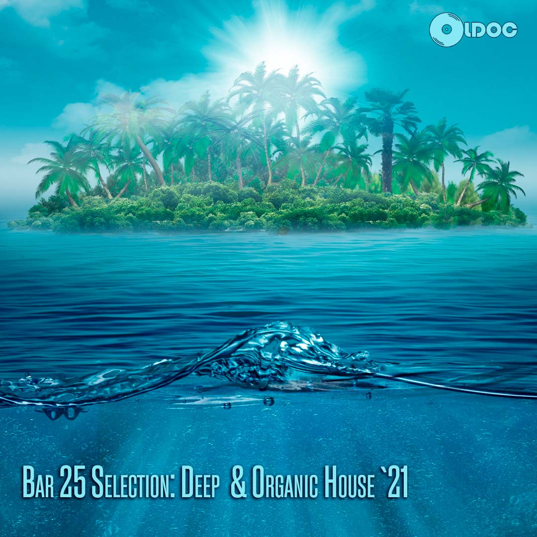 Oldoc - Bar 25 Selection: Deep  & Organic House `21