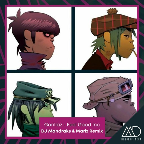 Gorillaz - Feel Good Inc (DJ Mandraks & Mariz Remix)