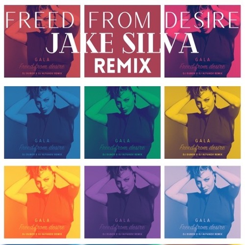 Gala - Freed From Desire (Jake Silva Remix)