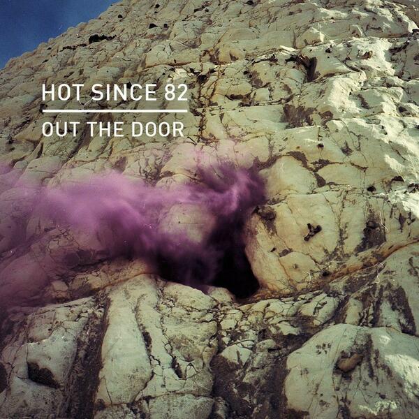 Hot Since 82 — Out The Door (Extended Mix)