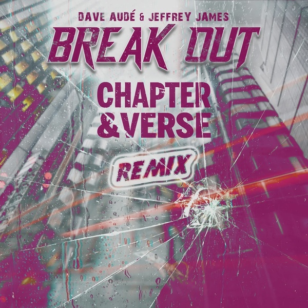 Dave Aude & Jeffrey James - Break Out (Chapter & Verse Extended Club)