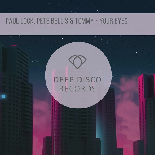 Paul Lock, Pete Bellis & Tommy - Your Eyes (Original Mix)