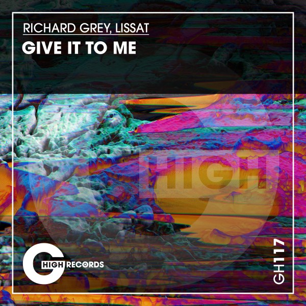 Richard Grey, Lissat - Give It To Me (Original Mix)