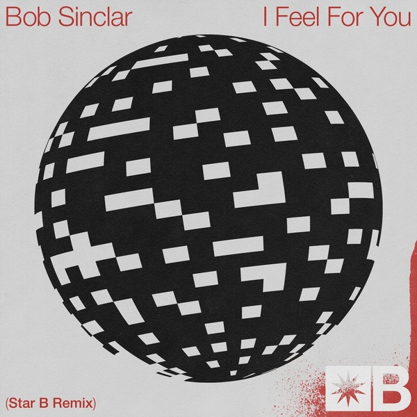 Bob Sinclar - I Feel For You (Star B Extended Remix)
