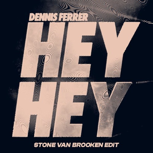 Dennis Ferrer - Hey Hey (Stone Van Brooken Edit)
