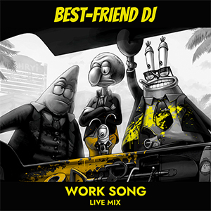 Best-Friend Dj - Work Song 2022 (Live Mix)
