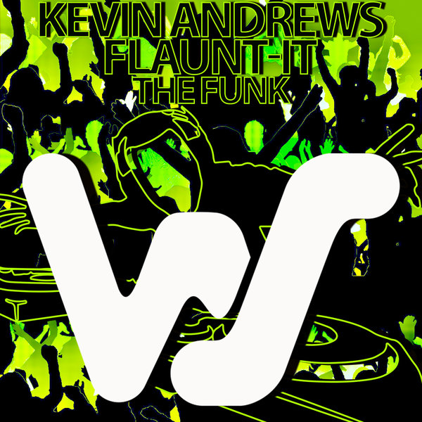 Kevin Andrews, Flaunt-It - The Funk (Original Mix)