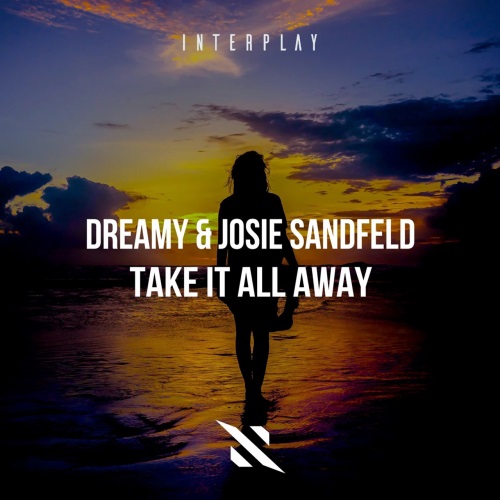 Dreamy & Josie Sandfeld - Take It All Away (Extended Mix)
