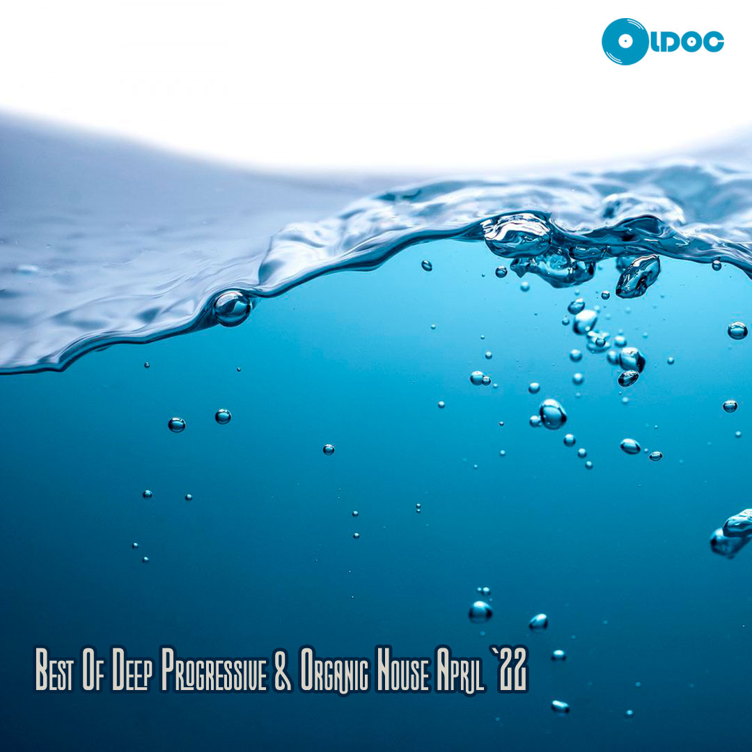 Oldoc - Best Of Deep Progressive & Organic House April `22