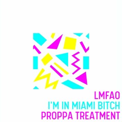 Lmfao - I'm In Miami (Proppa Treatment)