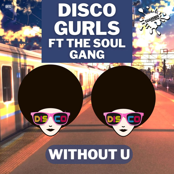 Disco Gurls, The Soul Gang - Without U (Extended Mix)