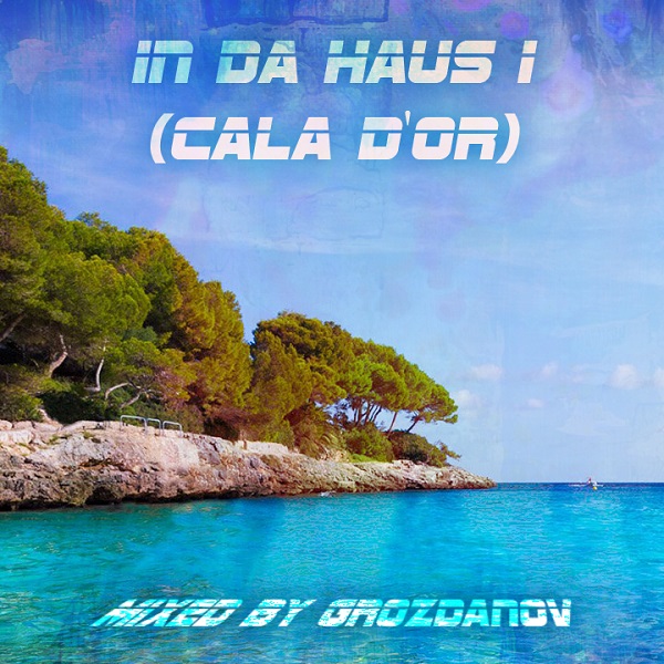 Grozdanov - In Da Haus 1 (Cala d'Or)